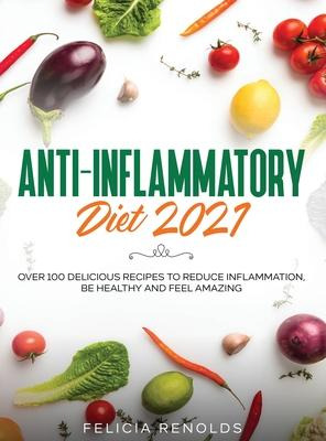 Libro Anti-inflammatory Diet 2021 : Over 100 Delicious Re...