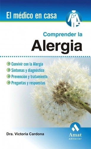 Comprender La Alergia - El Medico En Casa - Victoria Cardona, De Cardona Dahl, Victoria. Editorial Amat, Tapa Blanda En Español