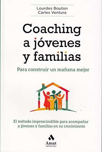 Coaching A Jóvenes Y Familias: Para Construir Un Mañana Mejo