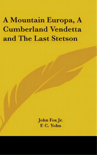 A Mountain Europa, A Cumberland Vendetta And The Last Stetson, De Fox, John. Editorial Kessinger Pub Llc, Tapa Dura En Inglés
