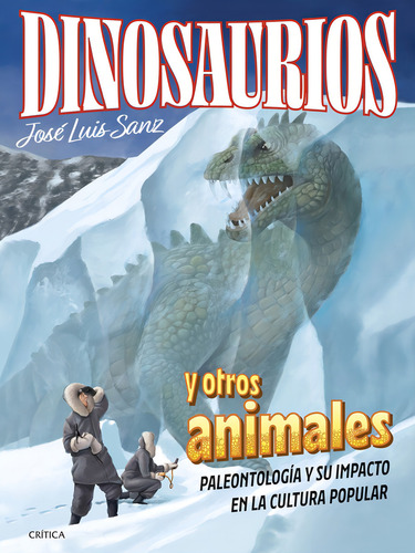 Dinosaurios Y Otras Especies Desaparecidas, De Jose Luis Sanz Garcia. Editorial Crítica En Español