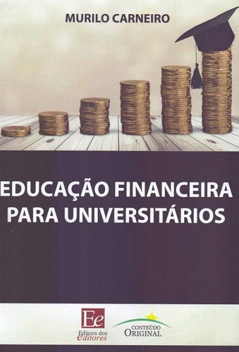Educacao Financeira Para Universitarios - Editora Dos Editor