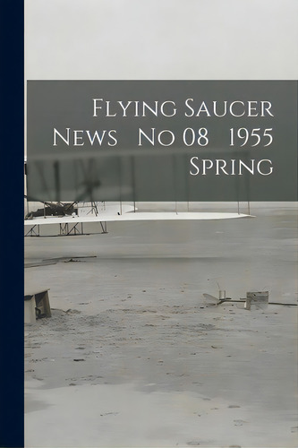 Flying Saucer News No 08 1955 Spring, De Anonymous. Editorial Hassell Street Pr, Tapa Blanda En Inglés