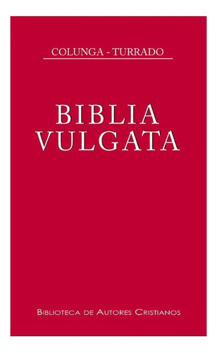 Biblia Vulgata Latina -alberto Colunga Y Laurentio Turrado