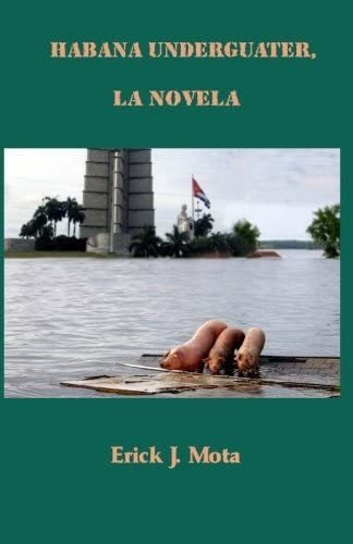 Libro Habana Underguater, La Novela (spanish Edition)