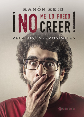 No Me Lo Puedo Creer!, De Reig , Ramón.., Vol. 1.0. Editorial Samarcanda, Tapa Blanda, Edición 1.0 En Español, 2016