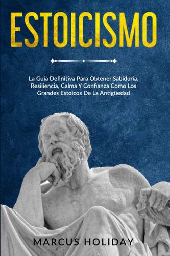 Libro: Estoicismo: La Guía Definitiva Para Obtener Calma Y