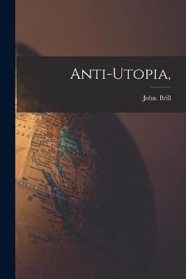 Libro Anti-utopia, - John Brill