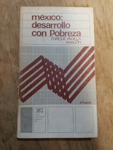 México: Desarrollo Con Pobreza- Enrique Padilla Aragón