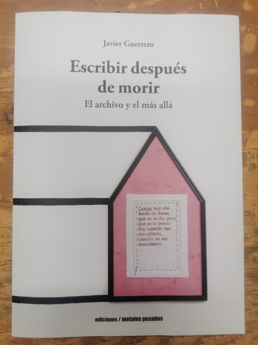 Escribir Después De Morir. El Archivo Y El Más Allá.