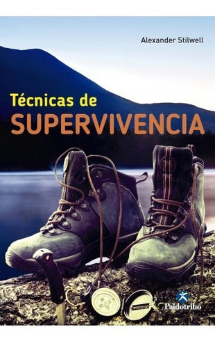Técnicas De Supervivencia, De Stilwell, Alexander., Vol. 1. Editorial Paidotribo, Tapa Blanda, Edición 1 En Español, 2016