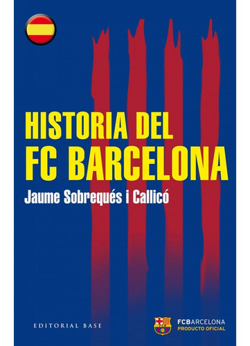 Historia Del Fc Barcelona, De Sobrequés I Callicó, Jaume. Editorial Base (es), Tapa Blanda En Español