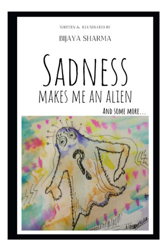 Livro: A Tristeza Me Torna Um Alienígena: E Um Pouco Mais