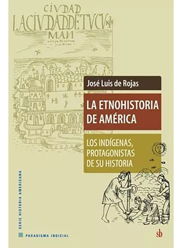 La Etnohistoria De America - Rojas - Sb - #d
