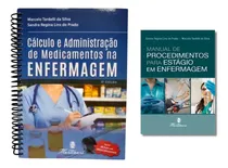 Comprar Kit Calculo E Administração De Medicamentos Na Enfermagem + Manual De Procedimentos Para Estagio Em Enfermagem - Totalmente Atualizados - Farmacologia E Pratica Em Estagio Na Enfermagem
