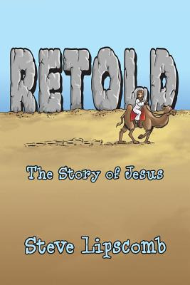 Libro Retold: The Story Of Jesus - Lipscomb, Steve