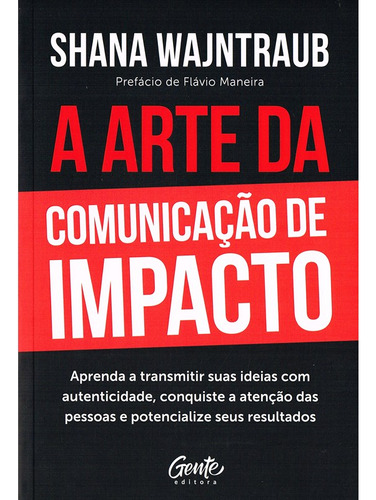 A Arte Da Comunicação De Impacto, De Shana Wajntraub. Editora Gente, Capa Mole Em Português
