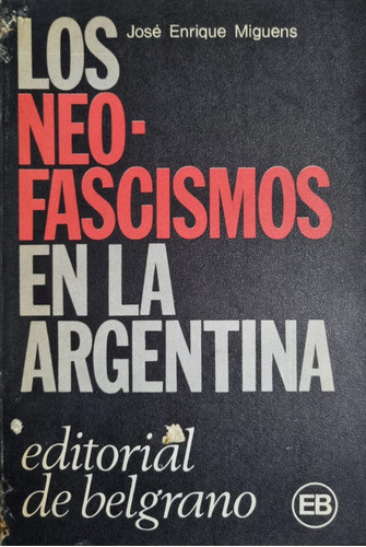 Los Neofascismos En La Argentina José Enrique Miguens