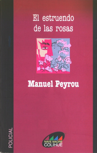 Estruendo De Las Rosas, El, De Manuel Peyrou. Editorial Colihue En Español