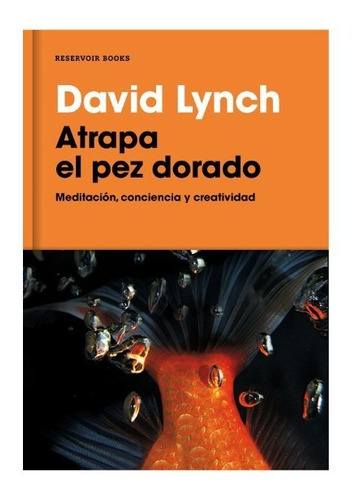 Atrapa El Pez Dorado - David Lynch - Reservoir Books