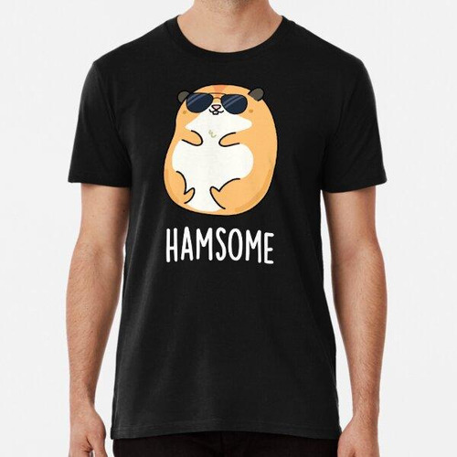 Remera Ham-some Handsome Funny Hamster Puns (bg Oscuro) Algo