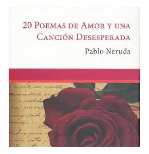 20 Poemas De Amor Y Una Cancion Desesperada