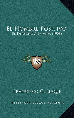 Libro El Hombre Positivo: El Derecho A La Vida (1908) - L...