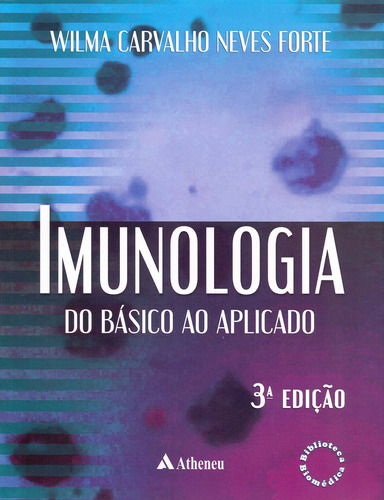 Imunologia do básico ao aplicado, de Forte, Wilma Carvalho Neves. Editora Atheneu Ltda, capa mole em português, 2015