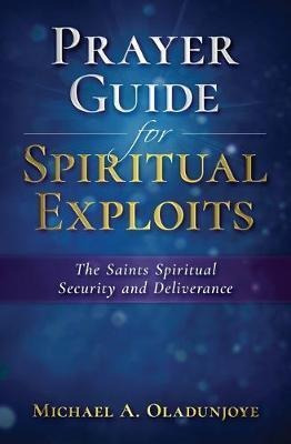 Prayer Guide For Spiritual Exploits : The Saints Spiritua...