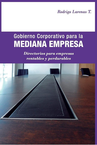 Libro: Gobierno Corporativo Para La Mediana Empresa: Directo