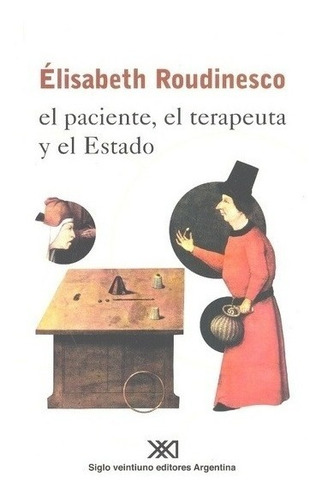 El Paciente El Terapeuta Y El Estado - Roudinesco, Elisabeth