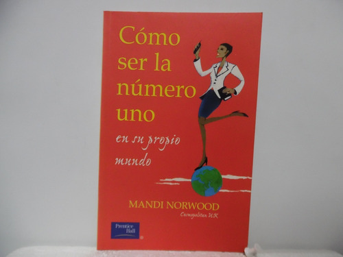 Cómo Ser La Número Uno / Mandí Norwood / Prentice Hall