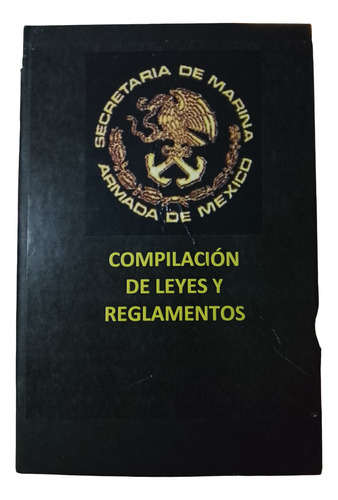 Compilación Leyes Y Reglamentos De Semar, Marina, Libraco.