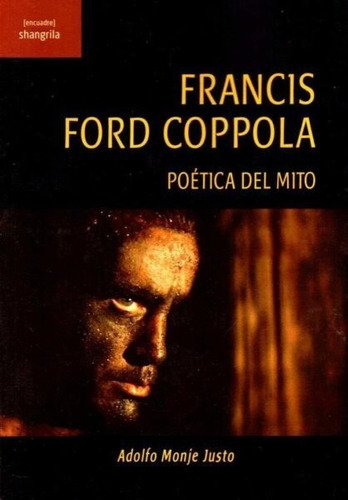 Francis Ford Coppola Poetica Del Mito - Monge Justo,adolfo