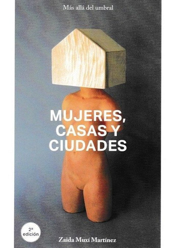 Libro Mujeres, Casas Y Ciudades - Muxã­ Martã­nez, Zaida