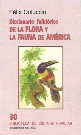 Diccionario Folklorico De La Flora Y La Fauna De America Bib