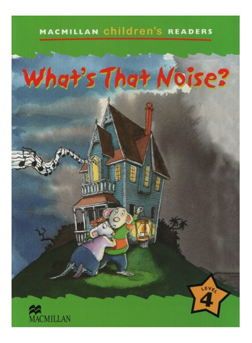 What's That Noise? - Macmillan Childrens Readers 4