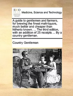 Libro A Guide To Gentlemen And Farmers, For Brewing The F...
