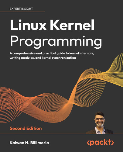 Libro: Linux Kernel Programming - Second Edition: A Comprehe