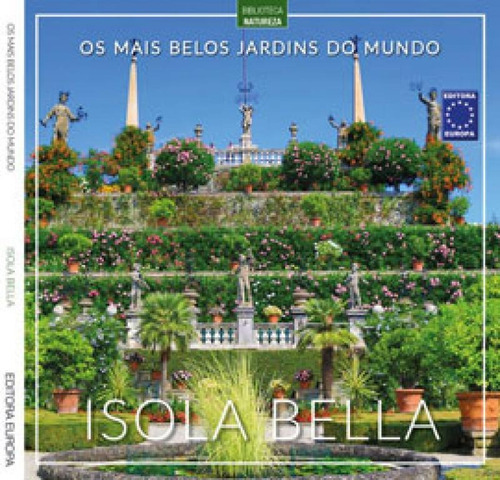 Os Mais Belos Jardins Do Mundo: Isola Bella, De A Europa. Editora Europa, Capa Mole Em Português