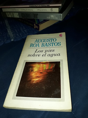 Los Pies Sobre El Agua  -augusto Roa Bastos- Cedal