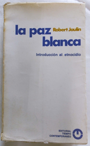 La Paz Blanca Introducción Al Etnocidio Robert Jaulin
