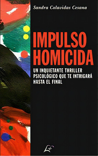 Impulso Homicida, De Colavidas Cesana, Sandra. Editorial Maluma, Tapa Blanda En Español