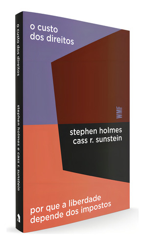 O custo dos direitos: Por que a liberdade depende dos impostos, de Holmes, Stephen. Editorial Editora Wmf Martins Fontes Ltda, capa mole em português, 2019