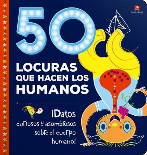50 Locuras Que Hacen Los Humanos, De Joe Rhatigan. Editorial Contrapunto, Tapa Blanda, Edición 1 En Español
