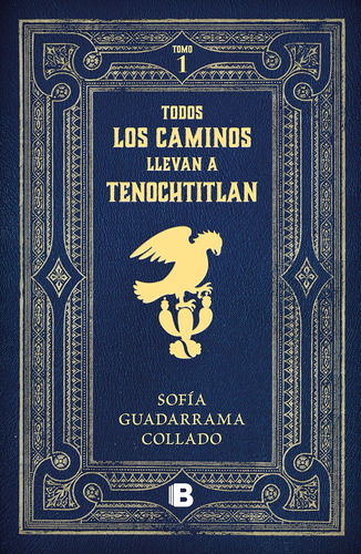 Libro: Todos Los Caminos Nos Llevan A Tenochtitlan Every Roa