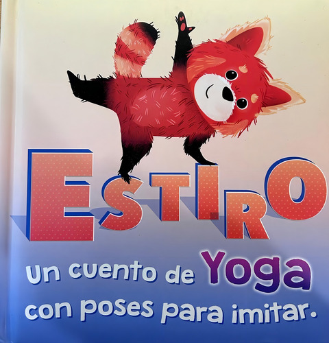 Estiro, Un Cuento De Yoga: Un Cuento De Yoga Con Poses Para Imitar, De No Aplica., Vol. 1. Editorial S/d, Tapa Tapa Blanda En Español