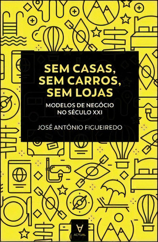 Sem Casas, Sem Carros, Sem Lojas, De Figueiredo António. Editora Actual Em Português