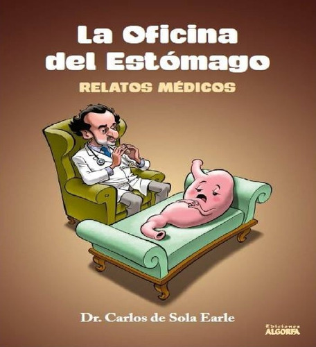 Oficina Del Estomago,la - De Sola Earle, Carlos