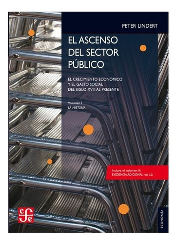 El Ascenso Del Sector Público.: Crecimiento Económico Y Gasto Social Del Siglo Xviii Al Presente, De Peter H., Lindert., Vol. N/a. Editorial Fondo De Cultura Económica, Tapa Blanda En Español, 2011